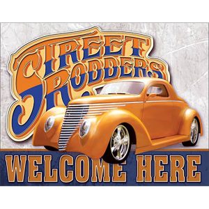 Street Rodders Welcome Here